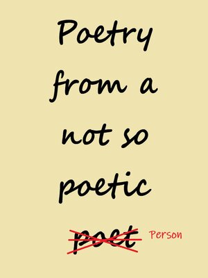 cover image of Poetry from a not so Poetic Person